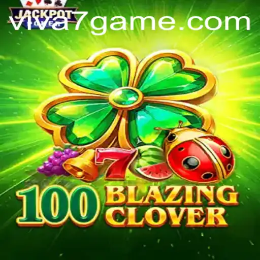 100BlazingClover: Unleashing the New Excitement in Gaming